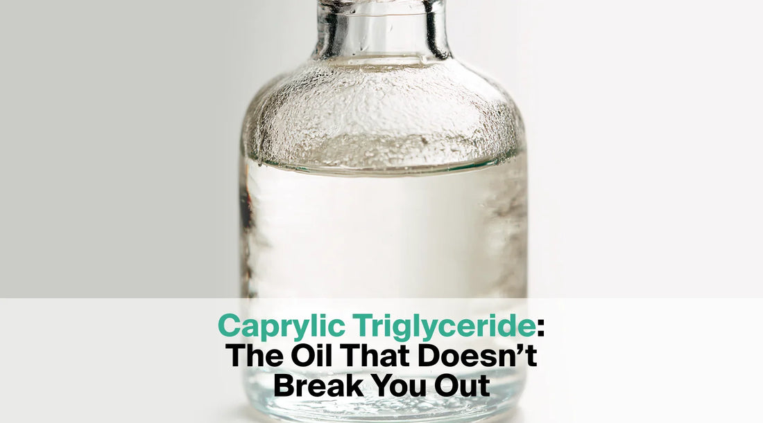  A clear glass bottle contains a clear liquid, with the text overlay "Caprylic Triglyceride: The Oil That Doesn't Break You Out".